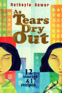 Image of As Tears Dry Out: 12 Stories & 17 Recipes