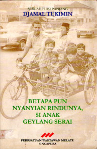 Image of Betapa Pun Nyanyian Rindunya, Si Anak Geylang Serai