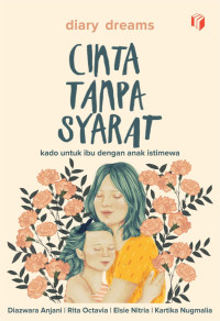 Image of Diary Dreams Cinta Tanpa Syarat : Kado Untuk Ibu Dengan Anak Istimewa