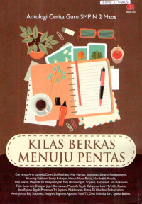 Image of Kilas Berkas Menuju Pentas: antologi Cerita Guru SMPN 2 Maos