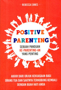 Image of Positive Parenting: Sebuah Panduan Ke-Parenting-an Yang Penting