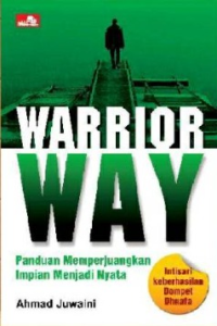Image of Warior Way: Panduan Memperjuangkan Impian Menjadi Nyata
