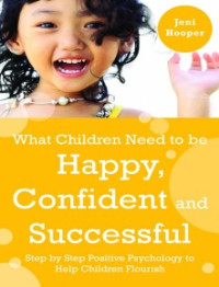 Image of What Children Need to Be Happy, Confident and Successful